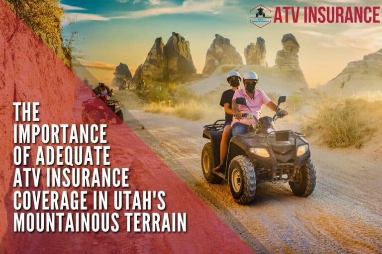 The Importance Of Adequate ATV Insurance Coverage In Utah’s Mountainous Terrain
