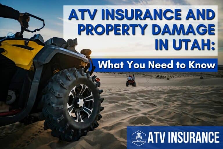 ATV Insurance and Property Damage in Utah: What You Need to Know